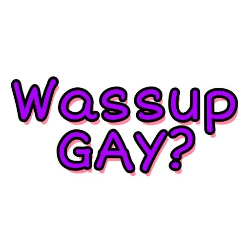 😜 Стикер «Wassup Gay» для Telegram